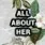All About Her